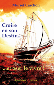 "Croire en son Destin… et Oser le Vivre" Muriel Carchon